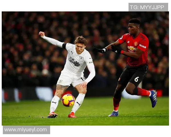 伯恩利对阵曼联精彩直播即将开启快来一起见证比赛盛况